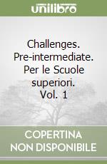 Challenges. Pre-intermediate. Per le Scuole superiori. Vol. 1 libro