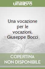 Una vocazione per le vocazioni. Giuseppe Bocci