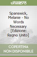 Spanswick, Melanie - No Words Necessary [Edizione: Regno Unito] libro
