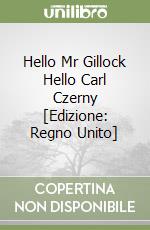 Hello Mr Gillock Hello Carl Czerny [Edizione: Regno Unito] libro