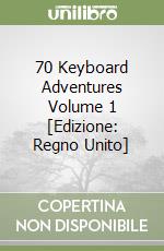 70 Keyboard Adventures Volume 1 [Edizione: Regno Unito] libro