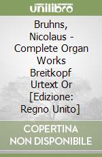Bruhns, Nicolaus - Complete Organ Works Breitkopf Urtext Or [Edizione: Regno Unito] libro