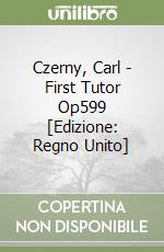 Czerny, Carl - First Tutor Op599 [Edizione: Regno Unito] libro