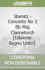 Stamitz - Concerto No 3 Bb Maj Clarinetorch [Edizione: Regno Unito] libro