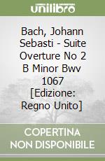 Bach, Johann Sebasti - Suite Overture No 2 B Minor Bwv 1067 [Edizione: Regno Unito] libro