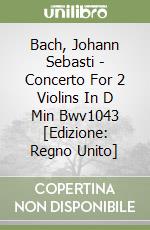 Bach, Johann Sebasti - Concerto For 2 Violins In D Min Bwv1043 [Edizione: Regno Unito] libro