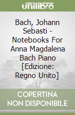 Bach, Johann Sebasti - Notebooks For Anna Magdalena Bach Piano [Edizione: Regno Unito] libro