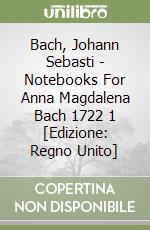 Bach, Johann Sebasti - Notebooks For Anna Magdalena Bach 1722 1 [Edizione: Regno Unito] libro