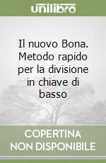 Il nuovo Bona. Metodo rapido per la divisione in chiave di basso libro