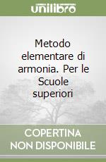 Metodo elementare di armonia. Per le Scuole superiori libro