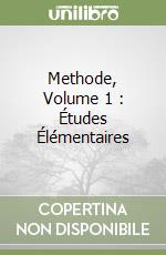 Methode, Volume 1 : Études Élémentaires libro