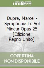 Dupre, Marcel - Symphonie En Sol Mineur Opus 25 [Edizione: Regno Unito] libro
