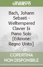Bach, Johann Sebasti - Welltempered Clavier Iii Piano Solo [Edizione: Regno Unito] libro