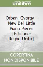 Orban, Gyorgy - New Bell Little Piano Pieces [Edizione: Regno Unito] libro