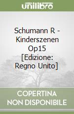 Schumann R - Kinderszenen Op15 [Edizione: Regno Unito] libro
