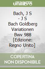 Bach, J S - J S Bach Goldberg Variationen Bwv 988 [Edizione: Regno Unito] libro