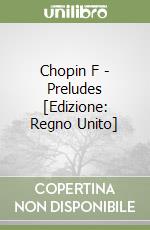 Chopin F - Preludes [Edizione: Regno Unito] libro