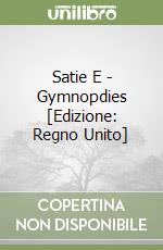 Satie E  - Gymnopdies [Edizione: Regno Unito] libro