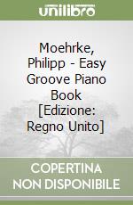 Moehrke, Philipp - Easy Groove Piano Book [Edizione: Regno Unito] libro