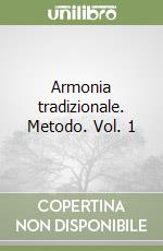 Armonia tradizionale. Metodo. Vol. 1