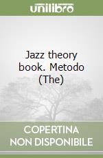 Jazz theory book. Metodo (The) libro