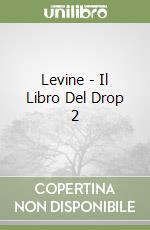 Levine - Il Libro Del Drop 2 libro