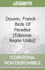 Douvin, Franck - Birds Of Paradise [Edizione: Regno Unito] libro
