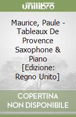 Maurice, Paule - Tableaux De Provence Saxophone & Piano [Edizione: Regno Unito] libro