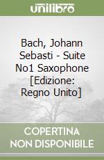 Bach, Johann Sebasti - Suite No1 Saxophone [Edizione: Regno Unito] libro