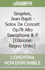 Singelee, Jean-Bapti - Solos De Concert Op78 Alto Saxophone & P [Edizione: Regno Unito] libro