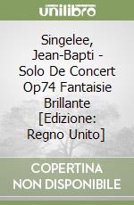 Singelee, Jean-Bapti - Solo De Concert Op74 Fantaisie Brillante [Edizione: Regno Unito] libro