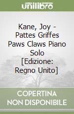 Kane, Joy - Pattes Griffes Paws Claws Piano Solo [Edizione: Regno Unito] libro
