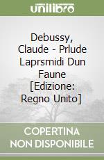 Debussy, Claude - Prlude Laprsmidi Dun Faune [Edizione: Regno Unito] libro