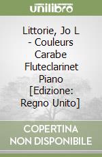 Littorie, Jo L - Couleurs Carabe Fluteclarinet Piano [Edizione: Regno Unito] libro