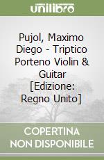 Pujol, Maximo Diego - Triptico Porteno Violin & Guitar [Edizione: Regno Unito] libro