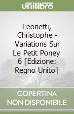 Leonetti, Christophe - Variations Sur Le Petit Poney 6 [Edizione: Regno Unito] libro