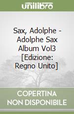 Sax, Adolphe - Adolphe Sax Album Vol3 [Edizione: Regno Unito] libro