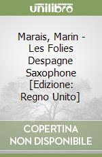 Marais, Marin - Les Folies Despagne Saxophone [Edizione: Regno Unito] libro