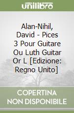 Alan-Nihil, David - Pices 3 Pour Guitare Ou Luth Guitar Or L [Edizione: Regno Unito] libro