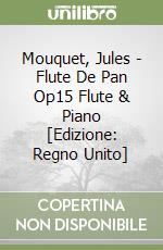 Mouquet, Jules - Flute De Pan Op15 Flute & Piano [Edizione: Regno Unito] libro