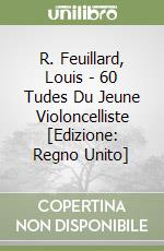 R. Feuillard, Louis - 60 Tudes Du Jeune Violoncelliste [Edizione: Regno Unito] libro