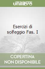 Esercizi di solfeggio Fas. I