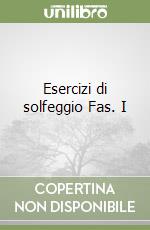 Esercizi di solfeggio Fas. I libro