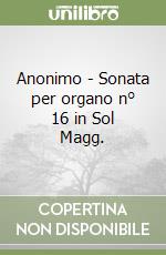 Anonimo - Sonata per organo n° 16 in Sol Magg. libro