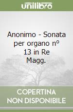 Anonimo - Sonata per organo n° 13 in Re Magg. libro