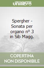 Spergher - Sonata per organo n° 3 in Sib Magg. libro
