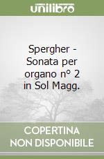 Spergher - Sonata per organo n° 2 in Sol Magg. libro