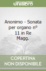 Anonimo - Sonata per organo n° 11 in Re Magg. libro