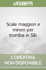 Scale maggiori e minori per tromba in Sib