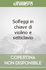 Solfeggi in chiave di violino e setticlavio libro